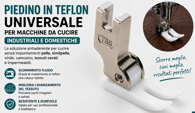 Piedino in Teflon per Macchine Industriali – Punto Dritto | Adattabile a Domestiche